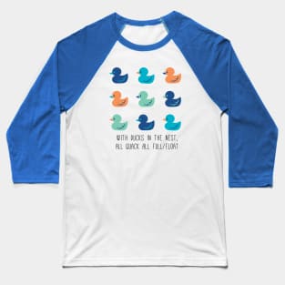 Cute Ducks Art and Quack Quotes Baseball T-Shirt